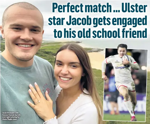  ??  ?? Jacob Stockdale with fiancee Hannah Garrett and (right) playing for Ulster Rugby team