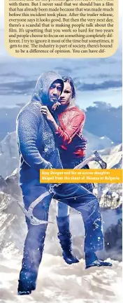  ??  ?? Ajay Devgan and his on-screen daughter Abigail from the shoot of Shivaay at Bulgaria