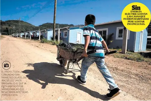  ?? FOTOS: EMILIO FLORES ?? EL PROYECTO EN LA COMUNIDAD SAN FRANCISCO DE ASÍS, EN MACUELIZO, SANTA BÁRBARA, ES EL QUE YA ESTÁ HABITADO POR VARIAS FAMILIAS QUE RESULTARON AFECTADAS POR ETA Y IOTA.