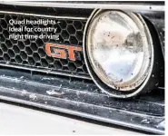  ??  ?? Quad headlights – Ideal for country night time driving