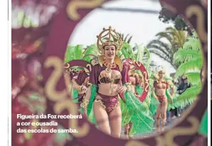  ?? FERNANDO FONTES / GLOBAL IMAGENS ?? Figueira da Foz receberá a cor e ousadia das escolas de samba.