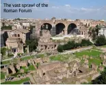  ??  ?? The vast sprawl of the Roman Forum