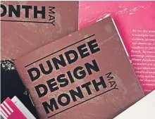  ??  ?? Dundee Design Month will run from May 4 until June 3.