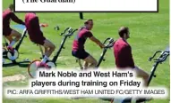  ??  ?? Mark Noble and West Ham's players during training on Friday
PIC: ARFA GRIFFITHS/WEST HAM UNITED FC/GETTY IMAGES