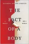  ?? Flatiron Books ?? ALEXANDRIA Marzano-Lesnevich’s true-crime memoir “Fact of a Body” raises hard questions.