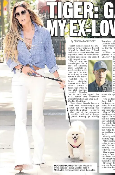  ??  ?? DOGGED PURSUIT: Tiger Woods is trying to keep Rachel Uchitel, here in Manhattan, from speaking about their affair.