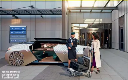  ??  ?? Fancy a driverless car to pick you up from the airport?