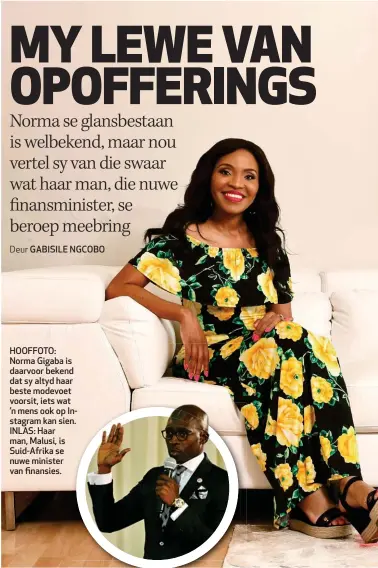  ??  ?? HOOFFOTO: Norma Gigaba is daarvoor bekend d dat sy altyd haarr beste modevoet voorsit, iets wat ’n mens ook op Inn nstagram kan sien. n.n INLAS: Haar man, Malusi, is Suid-Afrika se nuwe minister van finansies.