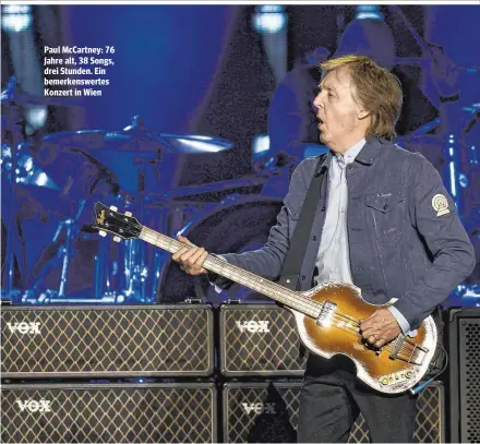  ??  ?? Paul McCartney: 76 Jahre alt, 38 Songs, drei Stunden. Ein bemerkensw­ertes Konzert in Wien