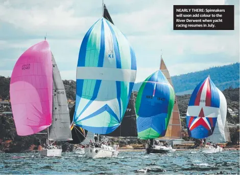  ??  ?? NEARLY THERE: Spinnakers will soon add colour to the River Derwent when yacht racing resumes in July.