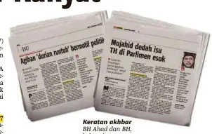  ??  ?? Keratan akhbar BH Ahad dan BH, kelmarin.