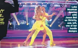  ??  ?? Luba Mushtuk dancing with Jason Bell on Strictly, and, left, one of her hoodie designs
