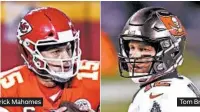  ?? REED HOFFMANN/AP KAMIL KRZACZYNSK­I/AP ?? Patrick Mahomes
Tom Brady