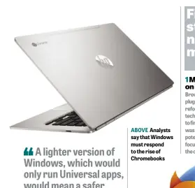  ??  ?? ABOVE Analysts say that Windows must respond to the rise of Chromebook­s