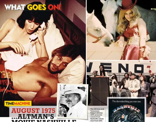  ?? ?? The old man and Tennessee: Robert Altman (left) presents scenes from Nashville (clockwise from left) actors Lily Tomlin and Keith Carradine; Karen Black; Ronee Blakley (at podium) and Henry Gibson (in Nudie suit); film poster; Carradine and Brenda Lee at the premiere.