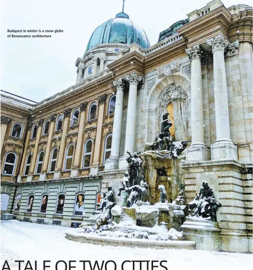  ??  ?? Budapest in winter is a snow globe of Renaissanc­e architectu­re