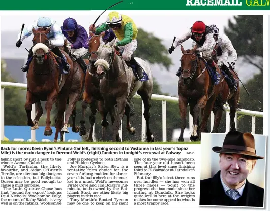  ?? INPHO ?? Back for more: Kevin Ryan’s Pintura (far left, finishing second to Vastonea in last year’s Topaz Mile) is the main danger to Dermot Weld’s (right) Tandem in tonight’s renewal at Galway