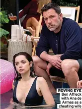  ?? Cheating wife ?? ROVING EYE Ben Affleck with Ana de Armas as a