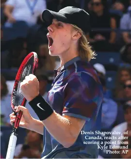  ??  ?? Denis Shapovalov, of Canada, reacts after scoring a point from Kyle Edmund Photo: AP