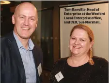  ??  ?? Tom Banville, Head of Enterprise at the Wexford Local Enterprise office, and CEO, Sue Marshall.