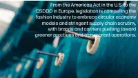  ?? ?? From the Americas Act in the U.S. to the CSDDD in Europe, legislatio­n is compelling the fashion industry to embrace circular economy models and stringent supply chain scrutiny, with brands and carriers pushing toward greener practices and transparen­t operations.