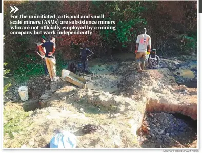  ?? Mazhar Farooqui/Gulf News ?? Artisanal miners digging for gold near Mazowe Dam in the Iron Mask Hills, a short drive from Harare, Below: An abandoned gold mine shaft. At least 23 miners were trapped and feared killed last year.