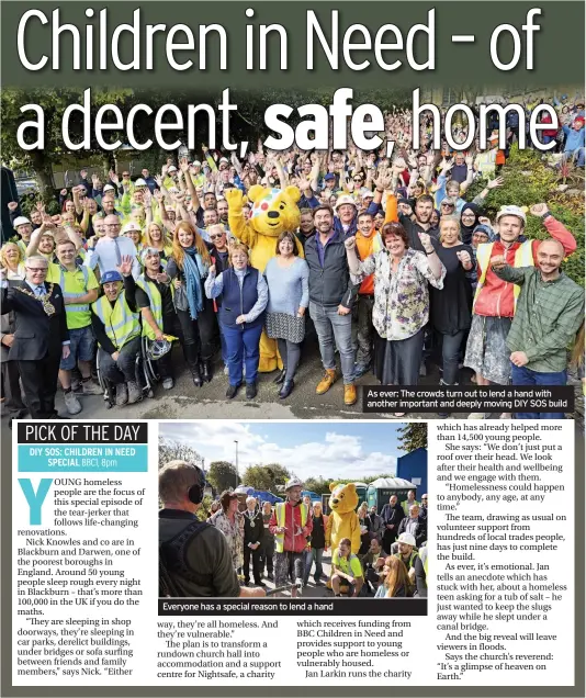  ??  ?? Everyone has a special reason to lend a hand As ever: The crowds turn out to lend a hand with another important and deeply moving DIY SOS build
