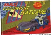  ?? Tribune News Service ?? “Goodnight Batcave” is surprising­ly kid-friendly for a book by “MAD” magazine.