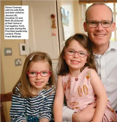  ??  ?? Simon Coveney with his wife Ruth and their children Jessica (6), Annalise (4) and Beth (8) pictured at their home in Carragalin­e, Cork, last year during the Fine Gael leadership contest. Photo: Frank McGrath