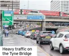  ??  ?? Heavy traffic on the Tyne Bridge