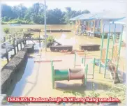  ??  ?? TERJEJAS: Keadaan banjir di SK Long Ikang semalam.