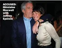  ?? ?? ACCUSED: Ghislaine Maxwell with Jeffrey Epstein