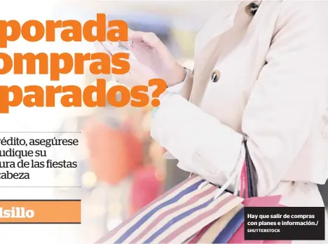  ??  ?? Hay que salir de compras con planes e informació­n./