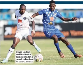  ?? PIC: MONIRUL BHUIYAN ?? Orapa United and Masitaoka game ended in a penalty shootout