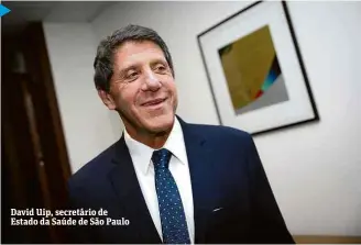  ??  ?? David Uip, secretário de Estado da Saúde de São Paulo