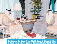  ??  ?? His Highness the Crown Prince Sheikh Nawaf Al-Ahmad Al-Jaber Al-Sabah meets with His Highness the Prime Minister Sheikh Jaber Al-Mubarak Al-Hamad Al-Sabah.