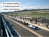 ??  ?? Pre-season testing in Valencia proved rather inconclusi­ve