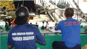  ?? ?? Fisheries observers monitor tuna catches on board purse seiners as well as in-port transshipm­ent, which provides important data for fisheries managers.