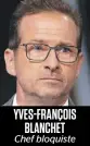  ??  ?? YVES-FRANÇOIS BLANCHET Chef bloquiste