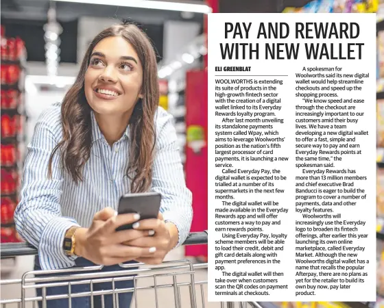  ??  ?? Woolworths is launching Everyday Pay, a digital wallet that will offer customers a way to pay at the checkout while earning rewards.