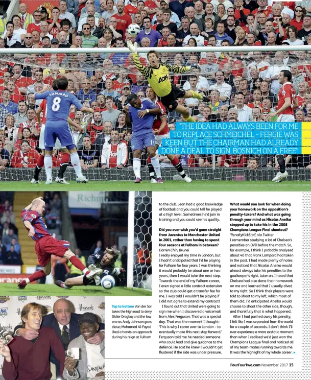  ??  ?? Top to bottom Van der Sar takes the high road to deny Didier Drogba; and the low one as Andy Johnson goes close; Mohamed Al-fayed liked a hands-on approach during his reign at Fulham