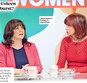  ??  ?? Janet wasn’t Coleen’s cup of tea!