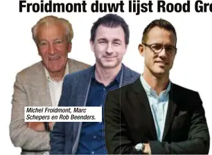  ??  ?? Michel Froidmont, Marc Schepers en Rob Beenders.