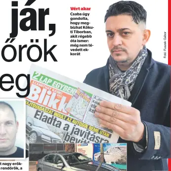  ?? ?? Vért akar Csaba úgy gondolta, hogy megbízhat Kőkuti Tiborban, akit régebb óta ismer: még nem tévedett ekkorát