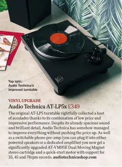  ??  ?? Top spin:
Audio Technica’s improved turntable