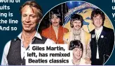  ?? ?? Giles Martin, left, has remixed Beatles classics