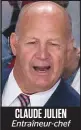  ??  ?? CLAUDE JULIEN Entraîneur-chef