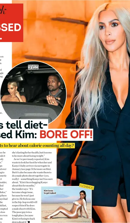  ??  ?? Kim loves to get naked fleshb Get yer kit off, Kanye