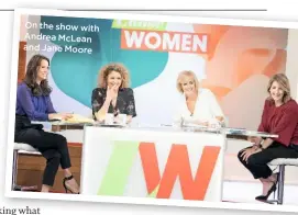  ??  ?? On the show with Andrea Mclean and Jane Moore