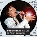  ??  ?? superstar: Toni Lee as Karen Carpenter